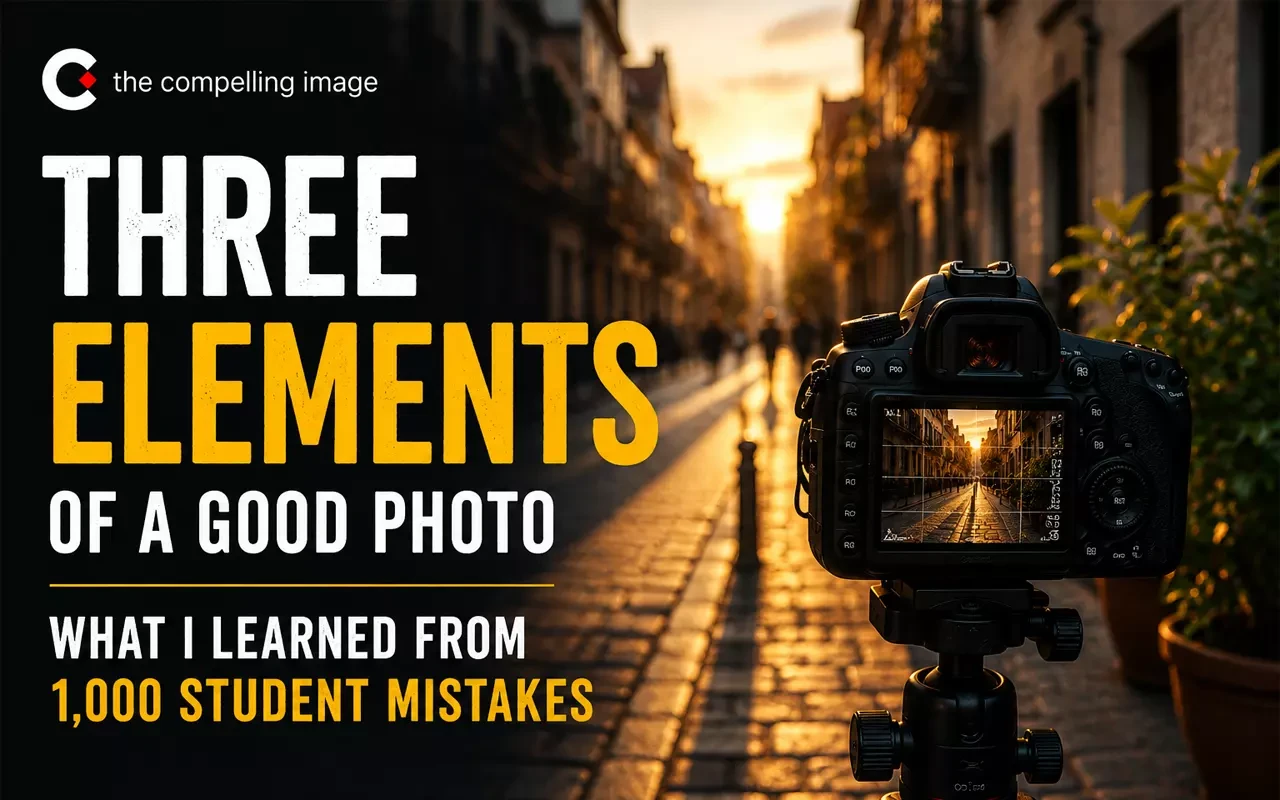 Three Elements of a Good Photo: What I Learned from 1,000 Student Mistakes