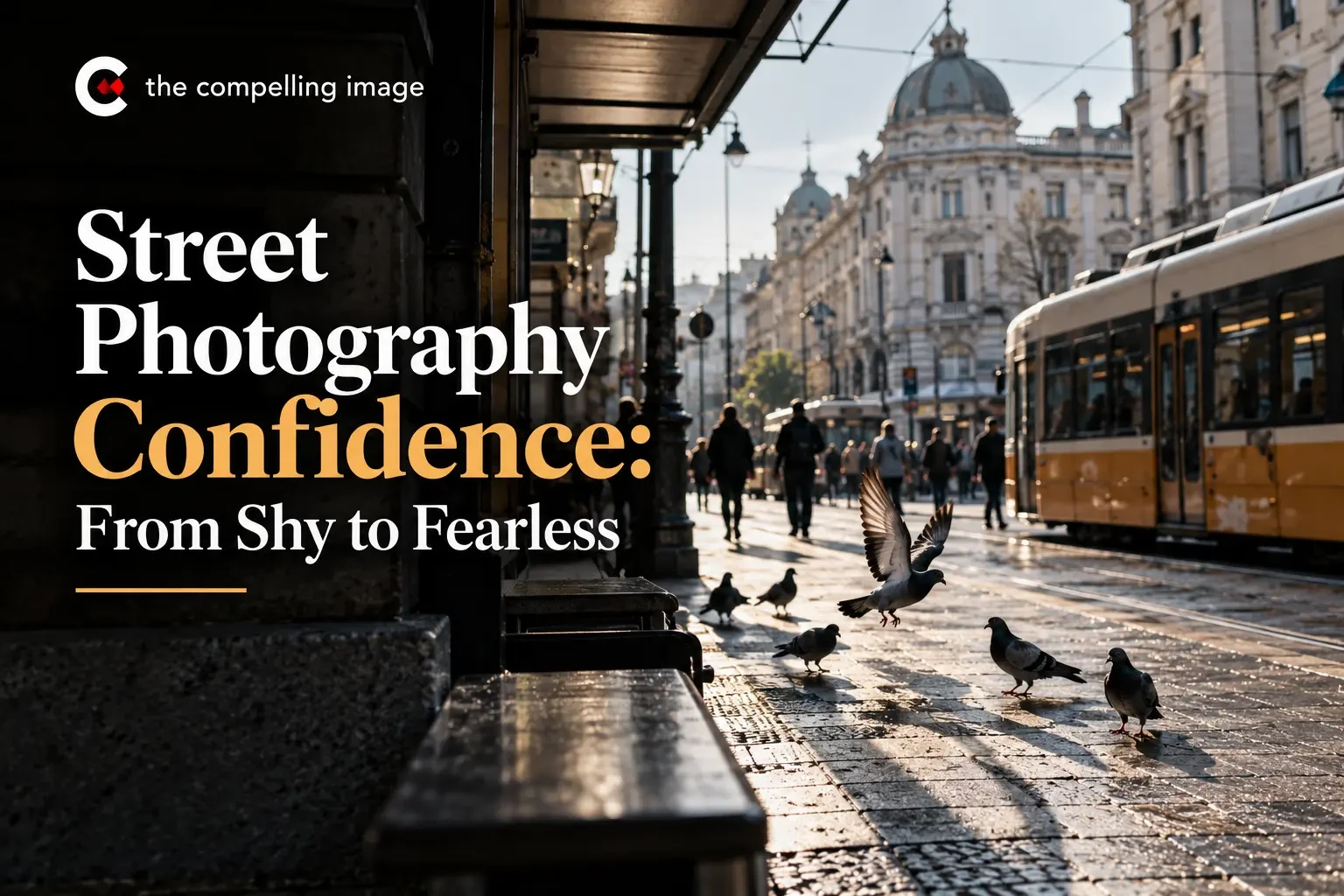 Street Photography Confidence: From Shy to Fearless